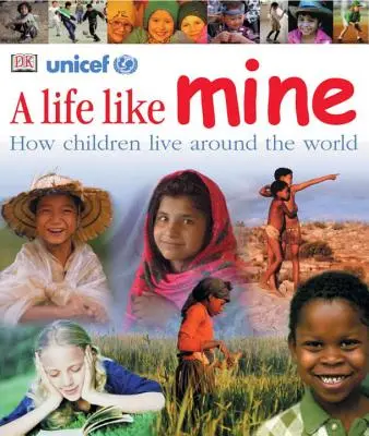 Życie jak moje: jak żyją dzieci na całym świecie - A Life Like Mine: How Children Live Around the World