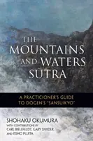Sutra Gór i Wód: Przewodnik praktykującego po Sansuikyo Dogena - The Mountains and Waters Sutra: A Practitioner's Guide to Dogen's Sansuikyo