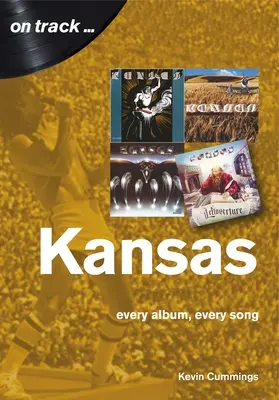 Kansas: Każdy album, każda piosenka - Kansas: Every Album, Every Song