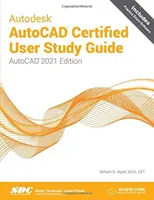 Przewodnik dla certyfikowanych użytkowników Autodesk AutoCAD - AutoCAD 2021 Edition - Autodesk AutoCAD Certified User Study Guide - AutoCAD 2021 Edition