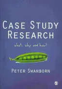 Badanie studium przypadku: Co, dlaczego i jak? - Case Study Research: What, Why and How?