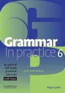 Grammar in Practice 6: Upper-Itermediate; 40 jednostek ćwiczeń gramatycznych do samodzielnej nauki z testami - Grammar in Practice 6: Upper-Itermediate; 40 Units of Self-Study Grammar Exercises with Tests