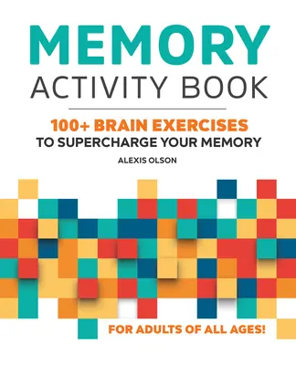 Memory Activity Book: 100+ ćwiczeń dla mózgu, które wzmocnią twoją pamięć - Memory Activity Book: 100+ Brain Exercises to Supercharge Your Memory