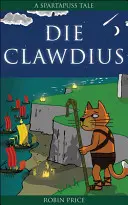 Die Clawdius - Opowieści Spartapussa - Die Clawdius - Spartapuss Tales