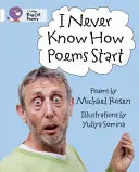 Nigdy nie wiem, jak zaczynają się wiersze - I Never Know How Poems Start