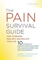 Przewodnik przetrwania w bólu: Jak stać się odpornym i odzyskać swoje życie - The Pain Survival Guide: How to Become Resilient and Reclaim Your Life