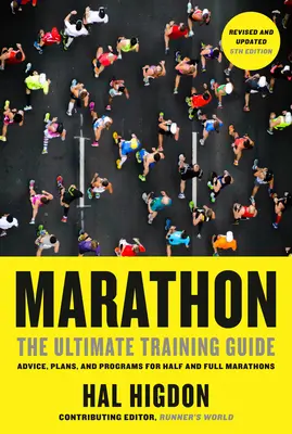 Maraton, poprawione i zaktualizowane wydanie 5: The Ultimate Training Guide: Porady, plany i programy dla pół- i pełnych maratonów - Marathon, Revised and Updated 5th Edition: The Ultimate Training Guide: Advice, Plans, and Programs for Half and Full Marathons