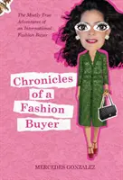 Kroniki kupującego modę: W większości prawdziwe przygody międzynarodowego kupca mody - Chronicles of a Fashion Buyer: The Mostly True Adventures of an International Fashion Buyer