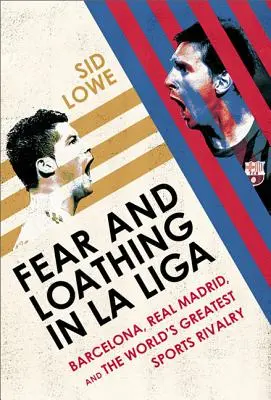 Strach i nienawiść w La Liga: Barcelona kontra Real Madryt - Fear and Loathing in La Liga: Barcelona Vs Real Madrid