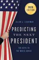 Przewidywanie następnego prezydenta: Klucze do Białego Domu, 2020 - Predicting the Next President: The Keys to the White House, 2020