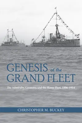 Geneza Wielkiej Floty: Admiralicja niemiecka i flota macierzysta w latach 1896-1914 - Genesis of the Grand Fleet: The Admiralty Germany and the Home Fleet 1896-1914