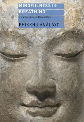 Uważność oddychania: przewodnik po praktyce i tłumaczenia - Mindfulness of Breathing: A Practice Guide and Translations