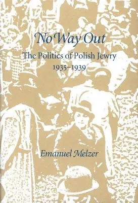 No Way Out: Polityka wobec polskich Żydów, 1935-1939 - No Way Out: The Politics of Polish Jewry, 1935-1939