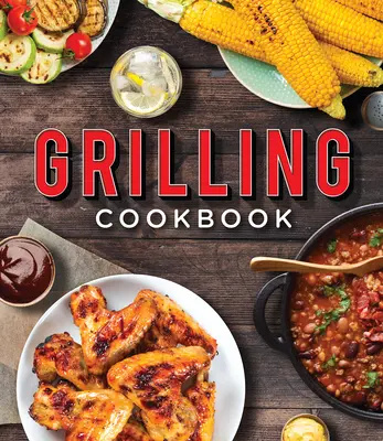 Książka kucharska o grillowaniu - Grilling Cookbook