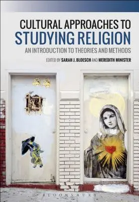 Kulturowe podejście do badania religii: Wprowadzenie do teorii i metod - Cultural Approaches to Studying Religion: An Introduction to Theories and Methods