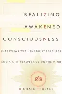 Urzeczywistnianie przebudzonej świadomości: Wywiady z buddyjskimi nauczycielami i nowe spojrzenie na umysł - Realizing Awakened Consciousness: Interviews with Buddhist Teachers and a New Perspective on the Mind