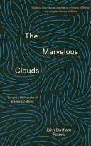 Cudowne chmury: W stronę filozofii mediów elementarnych - The Marvelous Clouds: Toward a Philosophy of Elemental Media