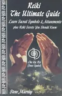 Reiki - The Ultimate Guide - Naucz się świętych symboli i przyzwyczajeń oraz sekretów Reiki, które powinieneś znać - Reiki -- The Ultimate Guide - Learn Sacred Symbols & Attunements Plus Reiki Secrets You Should Know