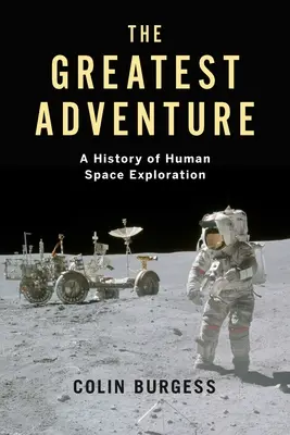 Największa przygoda: Historia ludzkiej eksploracji kosmosu - The Greatest Adventure: A History of Human Space Exploration