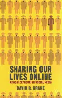 Dzielenie się naszym życiem online: Ryzyko i narażenie w mediach społecznościowych - Sharing Our Lives Online: Risks and Exposure in Social Media