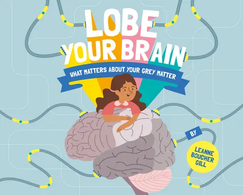 Lobe Your Brain: Co się liczy w twojej szarej materii - Lobe Your Brain: What Matters about Your Grey Matter