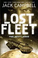 Zaginiona Flota - Nieustępliwa (Księga 5) - Lost Fleet - Relentless (Book 5)