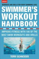 Podręcznik treningu pływaka: Popraw kondycję dzięki 100 treningom i ćwiczeniom pływackim - The Swimmer's Workout Handbook: Improve Fitness with 100 Swim Workouts and Drills