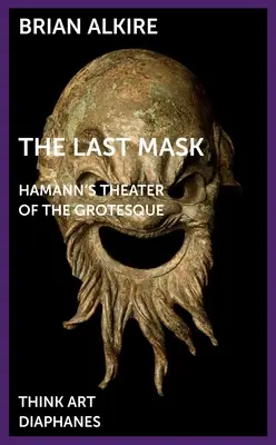 Ostatnia maska: teatr groteski Hamanna - The Last Mask: Hamann's Theater of the Grotesque