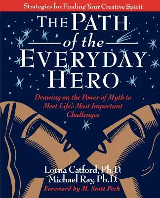 Ścieżka codziennego bohatera: czerpanie z mocy mitu, aby sprostać najważniejszym życiowym wyzwaniom - The Path of the Everyday Hero: Drawing on the Power of Myth to Meet Life's Most Important Challenges