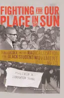 Walka o nasze miejsce w słońcu: Malcolm X i radykalizacja ruchu czarnych studentów w latach 1960-1973 - Fighting for Our Place in the Sun: Malcolm X and the Radicalization of the Black Student Movement 1960-1973