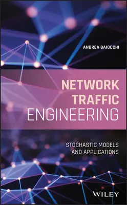 Inżynieria ruchu sieciowego: Modele stochastyczne i zastosowania - Network Traffic Engineering: Stochastic Models and Applications