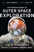 The Penguin Book of Outer Space Exploration: NASA i niesamowita historia ludzkich lotów kosmicznych - The Penguin Book of Outer Space Exploration: NASA and the Incredible Story of Human Spaceflight