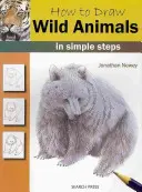 Jak rysować dzikie zwierzęta: W prostych krokach - How to Draw Wild Animals: In Simple Steps