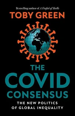 Covid Consensus - Nowa polityka globalnej nierówności - Covid Consensus - The New Politics of Global Inequality