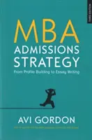 Strategia rekrutacji na studia MBA: Od budowania profilu do pisania esejów - MBA Admissions Strategy: From Profile Building to Essay Writing