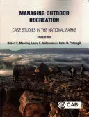 Zarządzanie rekreacją na świeżym powietrzu: Studia przypadków w parkach narodowych - Managing Outdoor Recreation: Case Studies in the National Parks