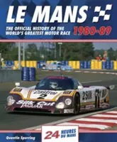 Le Mans 1980-89: Oficjalna historia największego wyścigu samochodowego na świecie - Le Mans 1980-89: The Official History of the World's Greatest Motor Race