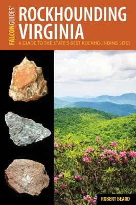 Rockhounding Virginia: Przewodnik po najlepszych miejscach w stanie Rockhounding - Rockhounding Virginia: A Guide to the State's Best Rockhounding Sites