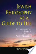 Filozofia żydowska jako przewodnik po życiu: Rosenzweig, Buber, Levinas, Wittgenstein - Jewish Philosophy as a Guide to Life: Rosenzweig, Buber, Levinas, Wittgenstein