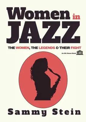 Kobiety w jazzie: kobiety, legendy i ich walka - Women in Jazz: The Women, The Legends & Their Fight