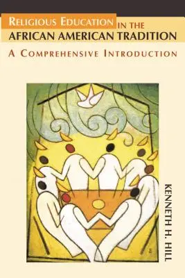 Edukacja religijna w tradycji afroamerykańskiej: Kompleksowe wprowadzenie - Religious Education in the African American Tradition: A Comprehensive Introduction