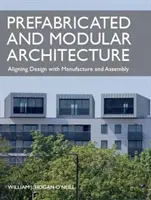 Architektura prefabrykowana i modułowa: Dostosowanie projektu do produkcji i montażu - Prefabricated and Modular Architecture: Aligning Design with Manufacture and Assembly