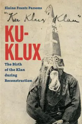 Ku-Klux: Narodziny Klanu podczas Rekonstrukcji - Ku-Klux: The Birth of the Klan during Reconstruction