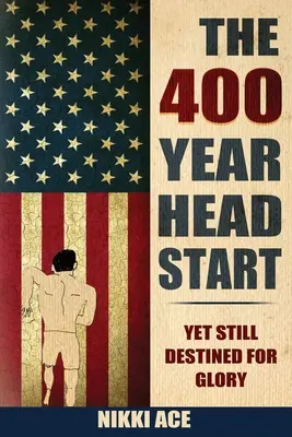 The 400 Year Head Start: Wciąż przeznaczeni do chwały - The 400 Year Head Start: Yet Still Destined for Glory