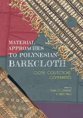 Materialne podejście do polinezyjskiej kory: Tkaniny, kolekcje, społeczności - Material Approaches to Polynesian Barkcloth: Cloth, Collections, Communities