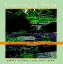 Krajobraz jako duch - tworzenie ogrodu kontemplacyjnego - Landscape as Spirit - Creating a Contemplative Garden