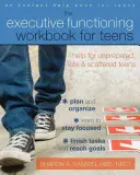 The Executive Functioning Workbook for Teens: Pomoc dla nieprzygotowanych, spóźnionych i rozproszonych nastolatków - The Executive Functioning Workbook for Teens: Help for Unprepared, Late, and Scattered Teens