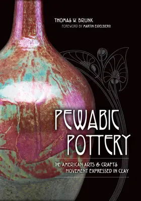 Pewabic Pottery: Amerykański ruch artystyczny i rzemieślniczy wyrażony w glinie - Pewabic Pottery: The American Arts and Crafts Movement Expressed in Clay