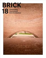 Brick 18: Wybitna międzynarodowa architektura ceglana - Brick 18: Outstanding International Brick Architecture