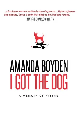 I Got the Dog: A Memoir of Rising